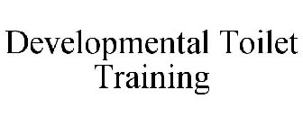 DEVELOPMENTAL TOILET TRAINING