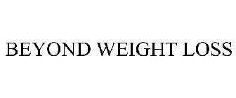 BEYOND WEIGHT LOSS