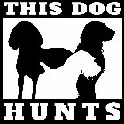 THIS DOG HUNTS