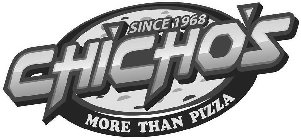 CHICHO'S SINCE 1968 MORE THAN PIZZA