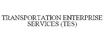 TRANSPORTATION ENTERPRISE SERVICES (TES)