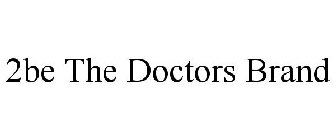 2BE THE DOCTORS BRAND