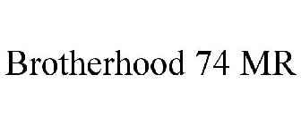 BROTHERHOOD 74 MR