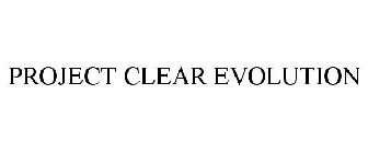 PROJECT CLEAR EVOLUTION