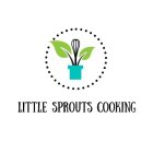 LITTLE SPROUTS COOKING