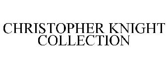 CHRISTOPHER KNIGHT COLLECTION