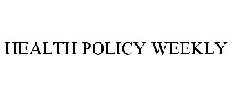 HEALTH POLICY WEEKLY