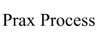 PRAX PROCESS