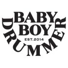 BABY BOY DRUMMER EST.2014