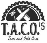 T.A.C.O.'S TACOS AND COLD ONES