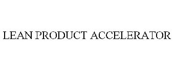 LEAN PRODUCT ACCELERATOR