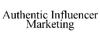 AUTHENTIC INFLUENCER MARKETING