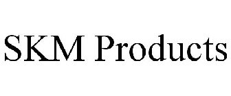 SKM PRODUCTS