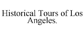 HISTORICAL TOURS OF LOS ANGELES.