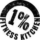 1% FITNESS KITCHEN SURROUNDING THE 1% IS A HALF RIBBON OF A FULL CIRCLE WHERE THE BOTTOM PORTION OF THE CIRCLE SAYS FITNESS KITCHEN, THE % SIGN HAS A KNIFE AND FORK AS THE HASH MARK