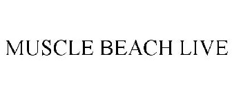 MUSCLE BEACH LIVE