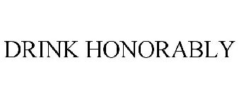 DRINK HONORABLY