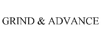 GRIND & ADVANCE