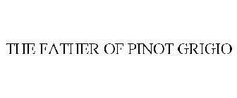 THE FATHER OF PINOT GRIGIO