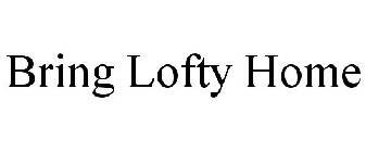 BRING LOFTY HOME