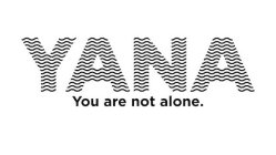 YANA YOU ARE NOT ALONE.