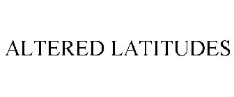 ALTERED LATITUDES