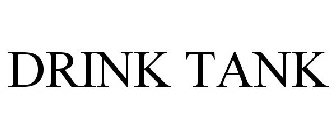 DRINK TANK