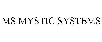 MS MYSTIC SYSTEMS