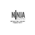 NINJA GUARD SCRATCH WEAR RESISTANT