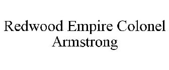 REDWOOD EMPIRE COLONEL ARMSTRONG