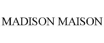 MADISON MAISON