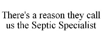 THERE'S A REASON THEY CALL US THE SEPTIC SPECIALIST