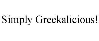 SIMPLY GREEKALICIOUS!