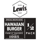LEWIS BAKE SHOP SPECIAL RECIPE BUNS HAWAIIAN BURGER FAMILY BAKERS SINCE 1925 1/2 PACK