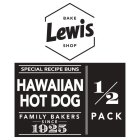 LEWIS BAKE SHOP SPECIAL RECIPE BUNS HAWAIIAN HOT DOG FAMILY BAKERS SINCE 1925 1/2 PACK