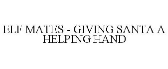 ELF MATES - GIVING SANTA A HELPING HAND