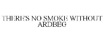 THERE'S NO SMOKE WITHOUT ARDBEG