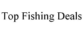 TOP FISHING DEALS