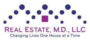 M REAL ESTATE, M.D., LLC. CHANGING LIVES ONE HOUSE AT A TIME