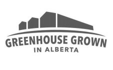 GREENHOUSE GROWN IN ALBERTA