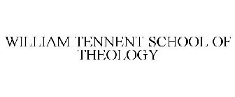 WILLIAM TENNENT SCHOOL OF THEOLOGY