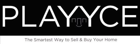 PLAYYCE THE SMARTEST WAY TO SELL & BUY YOUR HOME