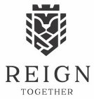 REIGN TOGETHER