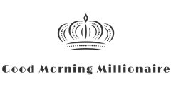 GOOD MORNING MILLIONAIRE