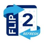 FLIP 2 REFRESH