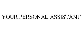 YOUR PERSONAL ASSISTANT