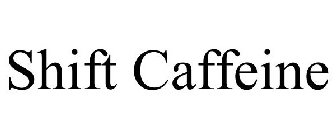 SHIFT CAFFEINE