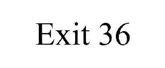 EXIT 36