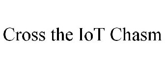 CROSS THE IOT CHASM