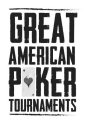 GREAT AMERICAN POKER TOURNAMENTS